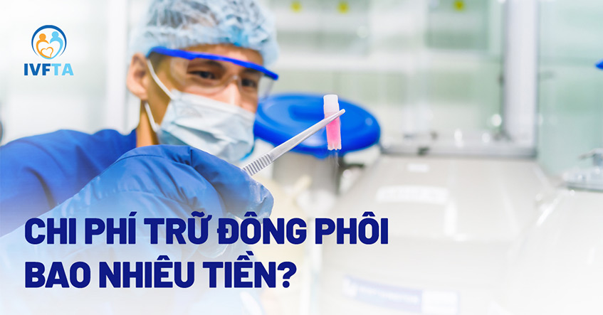 Chi phí trữ đông phôi lạnh