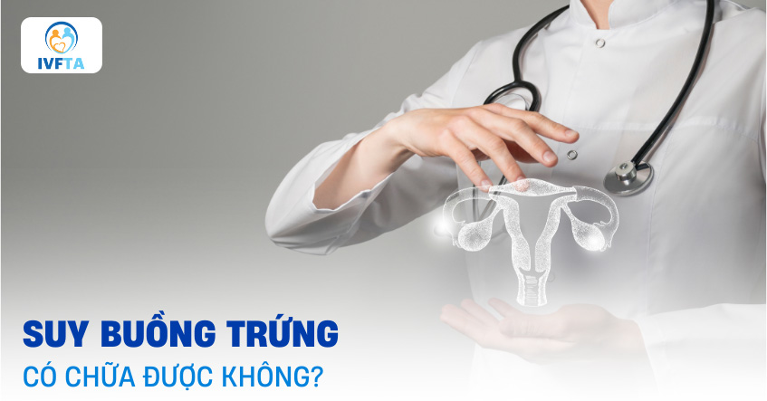 Suy buồng trứng có chữa được không?
