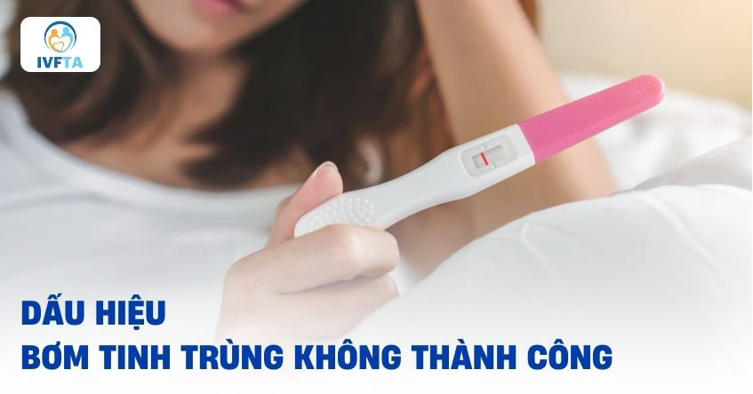 Các dấu hiệu bơm tinh trùng không thành công Các dấu hiệu bơm tinh trùng không thành công