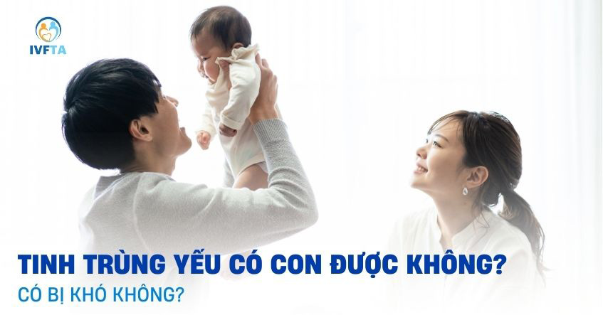 Tinh trùng yếu có con được không?