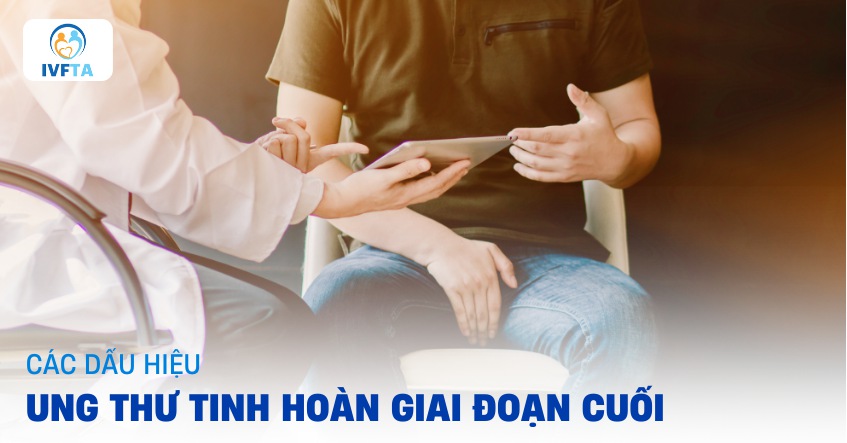 các dấu hiệu ung thư tinh hoàn giai đoạn cuối di căn