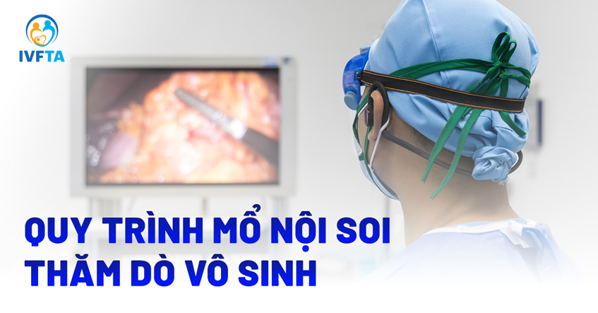 Mổ nội soi thăm dò vô sinh: Ưu điểm, chỉ định và quy trình
