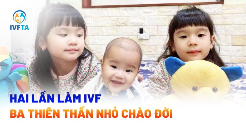 hai lần ivf ba thiên thần nhỏ chào đời