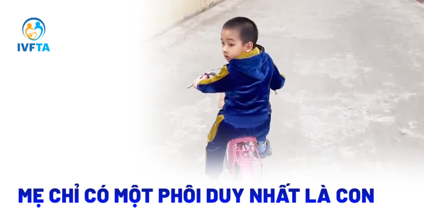 mẹ chỉ có một phôi duy nhất là con