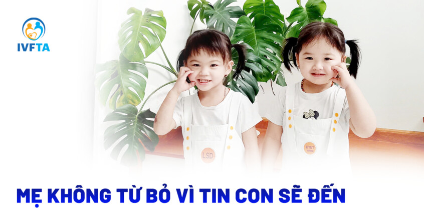 mẹ không từ bỏ vì tin con sẽ đến