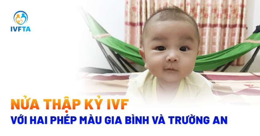 nửa thập kỷ ivf với hai phép màu gia bình trường an