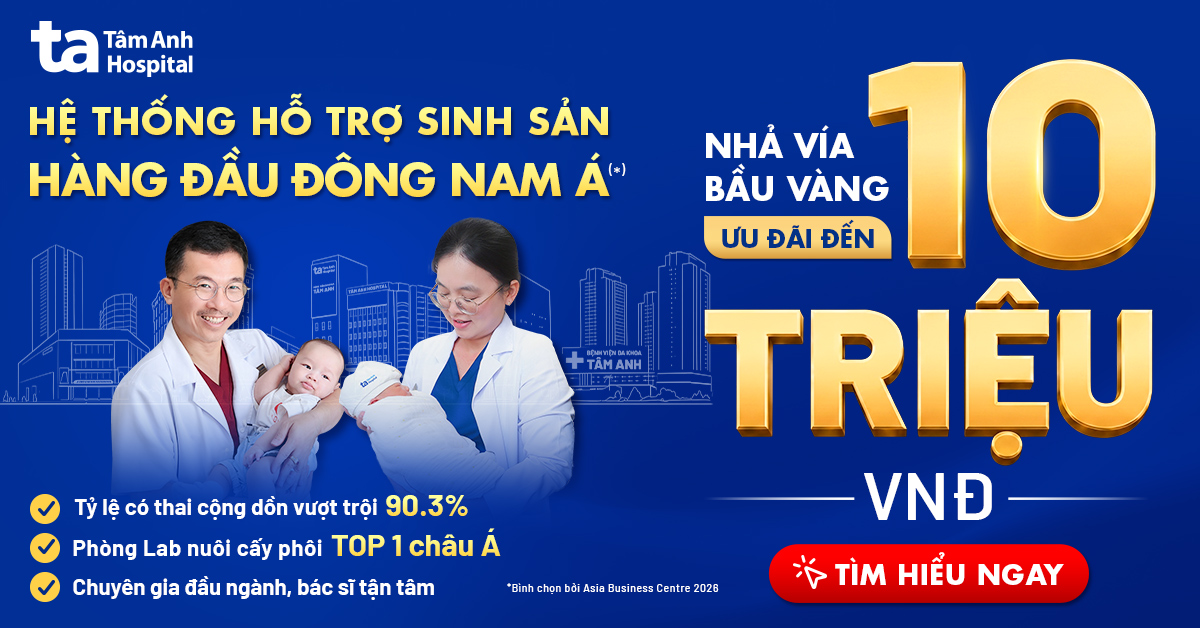 IVF Tâm Anh “Nhả vía Bầu Vàng” hỗ trợ chi phí điều trị lên đến 10 triệu đồng