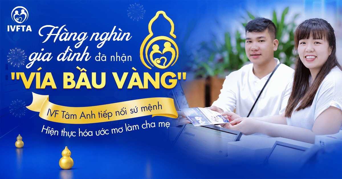 chương trình nhả vía bầu vàng ivf tâm anh chính thức khép lại